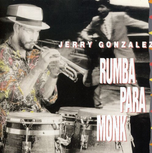 the album cover for Jerry Gonzalez - Rumba Para Monk