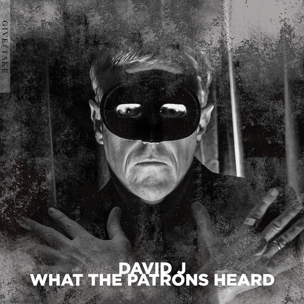 the album cover for David J - What The Patrons Heard (Uk)