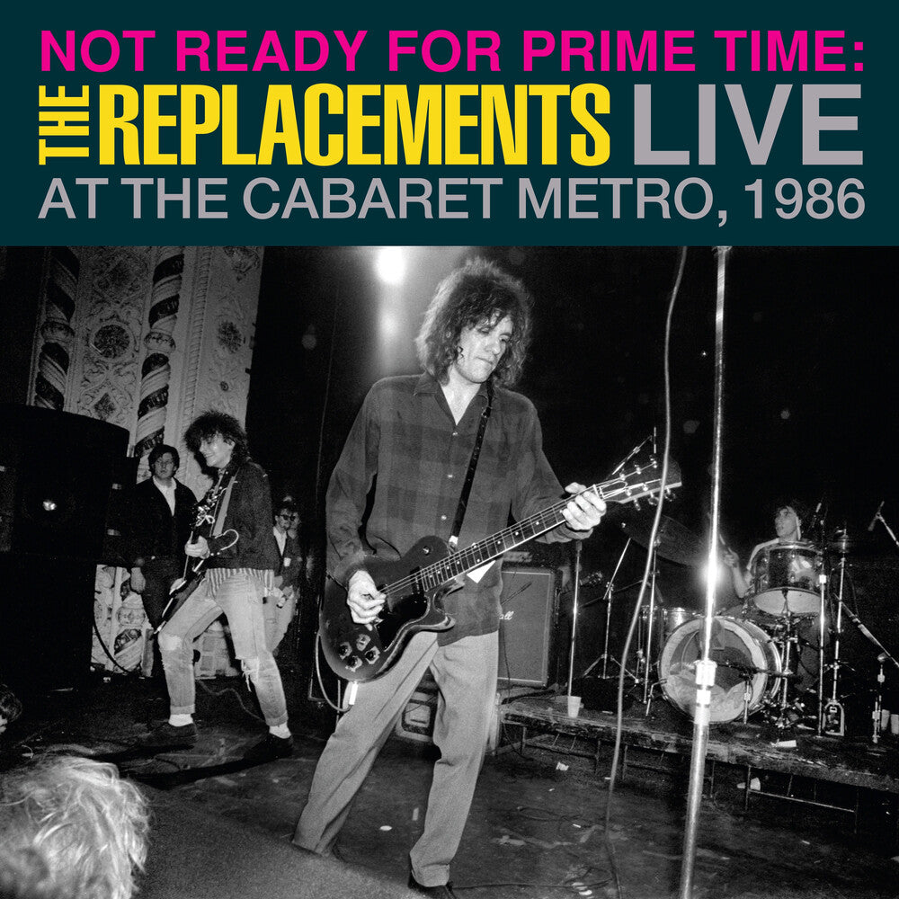 the album cover for Replacements - Not Ready For Prime Time: Live At Cabaret Metro