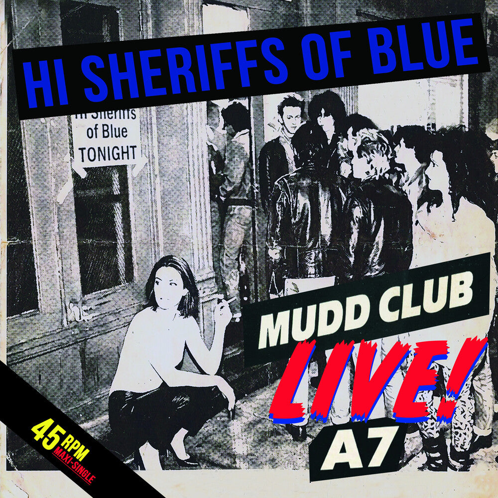 the album cover for Hi Sheriffs Of Blue - Live At The Mudd Club & A7