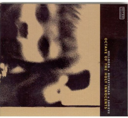 the album cover for Hellborg/Buckethead/Shrieve - Octave of the Holy Innocents