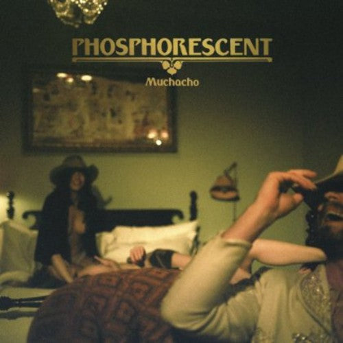 the album cover for Phosphorescent - Muchacho [Download Included]