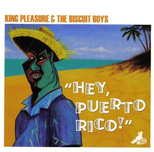 the album cover for King Pleasure & The Biscuit Boys - Hey Puerto Rico