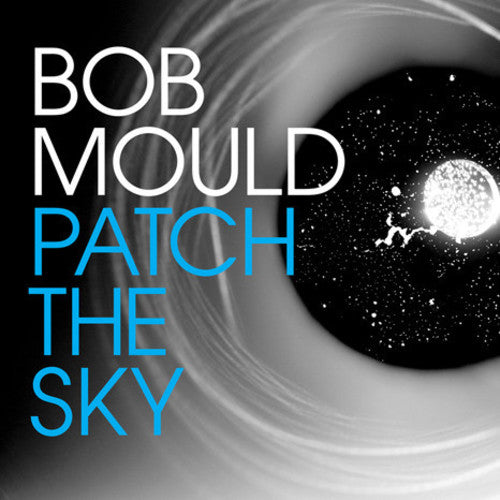the album cover for Bob Mould - Patch The Sky [Vinyl]
