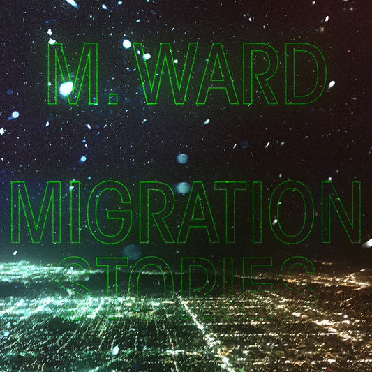 the album cover for M. Ward - Migration Stories [Indie Exclusive Limited Edition White LP]