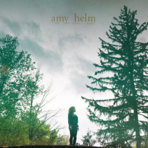 the album cover for Amy Helm - This Too Shall Light