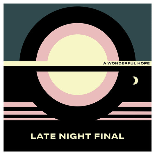 the album cover for Late Night Final - Wonderful Hope [Indie Exclusive] (Yellow Vinyl) (Ylw) [Indie Exclusive]