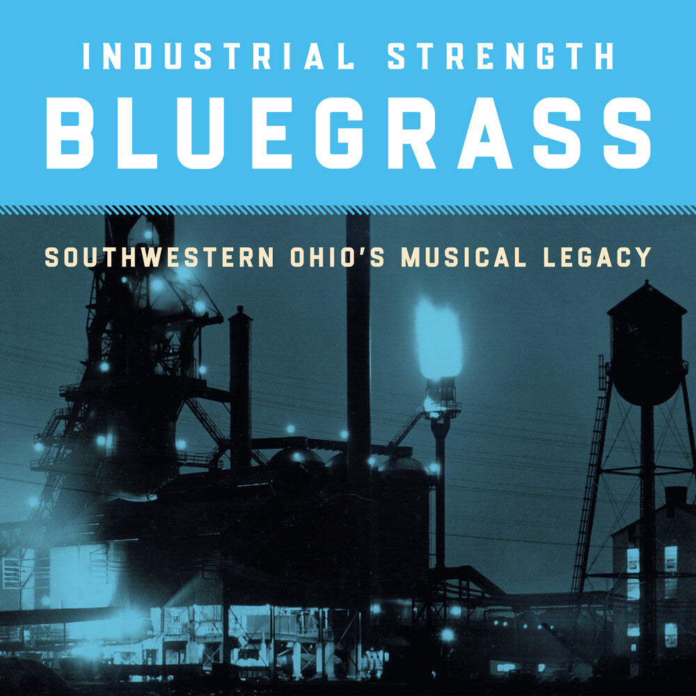 the album cover for Various Artists - Industrial Strength Bluegrass: Southwestern Ohio's Musical Legacy