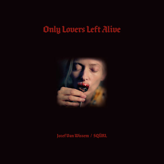the album cover for Squrl / Van Jozef Wissem - Only Lovers Left Alive / O.S.T.