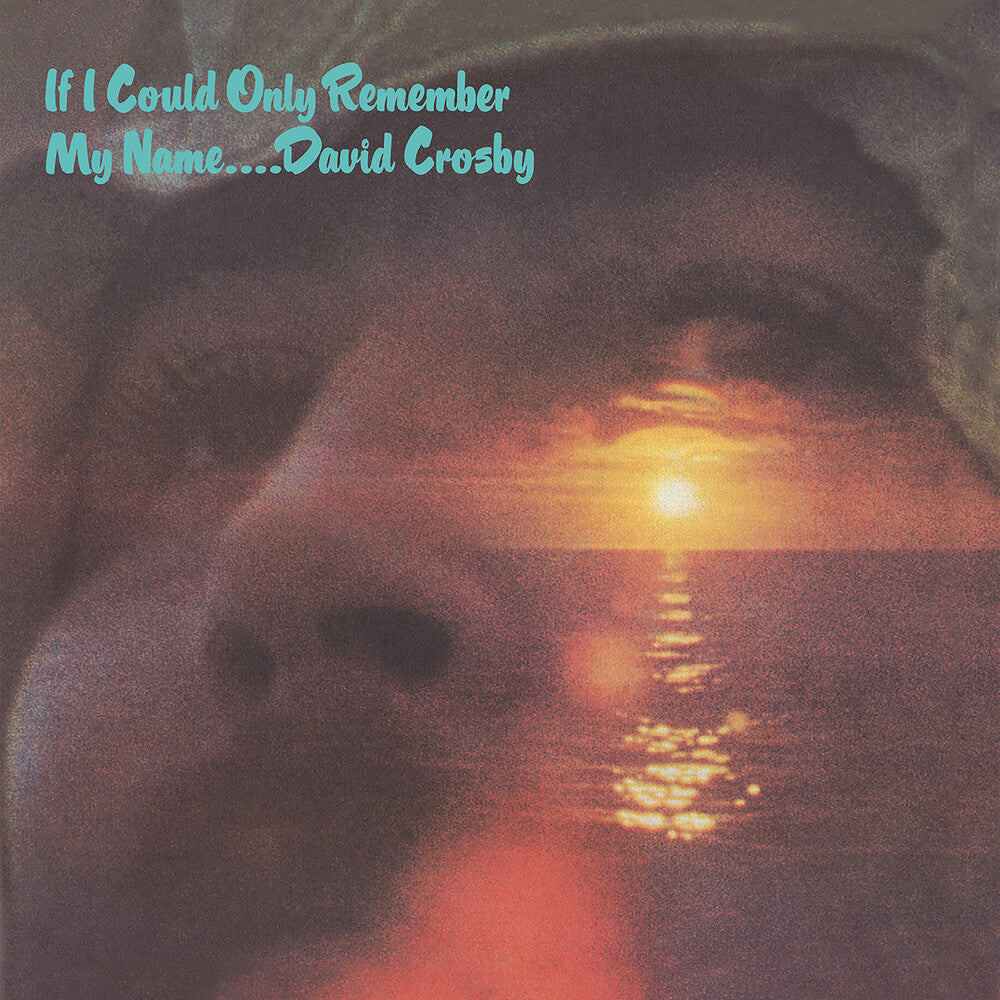 the album cover for David Crosby - If I Could Only Remember My Name: 50th Anniversary [2CD]