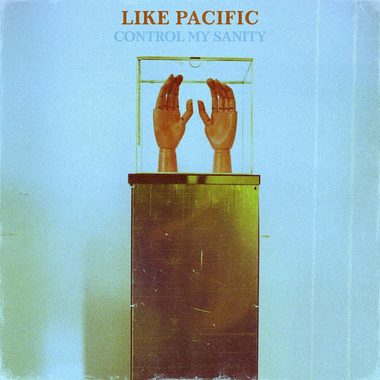 the album cover for Like Pacific - Control My Sanity [Indie Exclusive Limited Edition Baby Blue and White Marble LP]