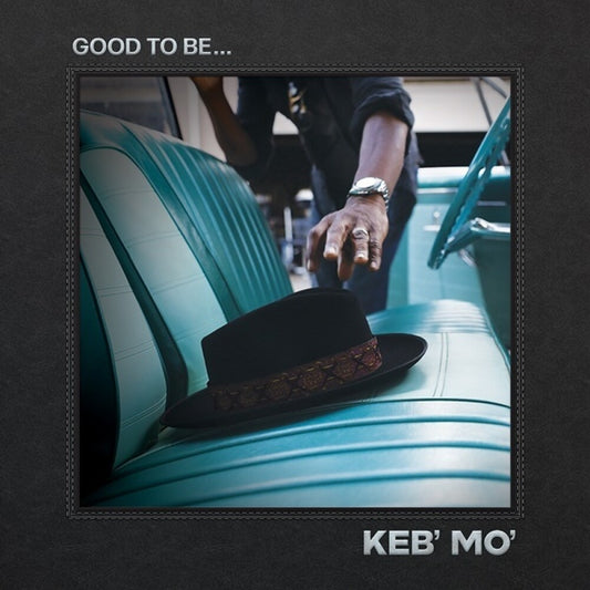the album cover for Keb' Mo' - Good To Be...