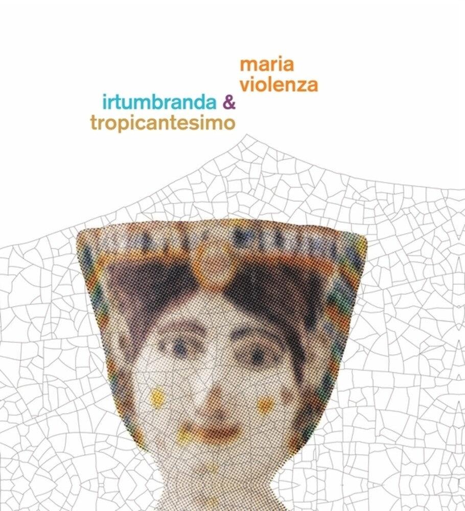 the album cover for Maria Violenza  / Irtumbranda / Tropicantesimo - Maria Violenza & Irtumbranda / Tropicantesimo