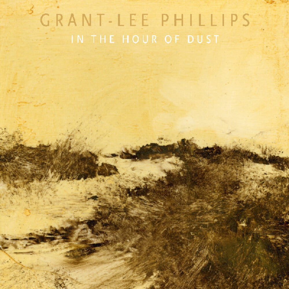 the album cover for Grant Phillips -Lee - In The Hour Of Dust (Wal) (Auto)