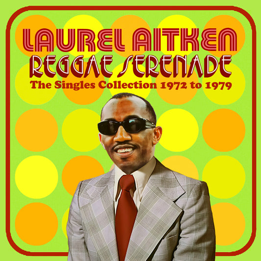 the album cover for Laurel Aitken - Reggae Serenade: The 70s Singles Collection (Uk)