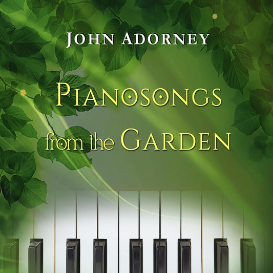 the album cover for Adorney, John - Pianosongs From The Garden