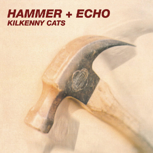 the album cover for Kilkenny Cats - Hammer + Echo [Colored Vinyl] (Exp) [Remastered]