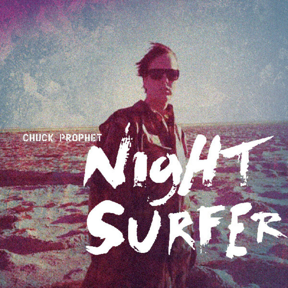 the album cover for Chuck Prophet - Night Surfer (Wal) (Aniv)