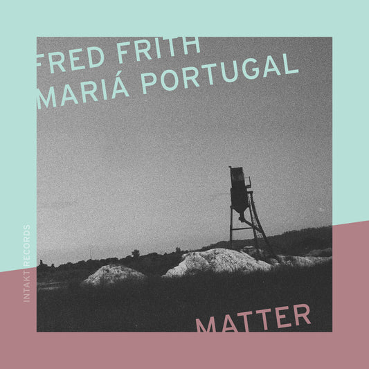 the album cover for Fred Frith  / Portugal,Maria - Matter