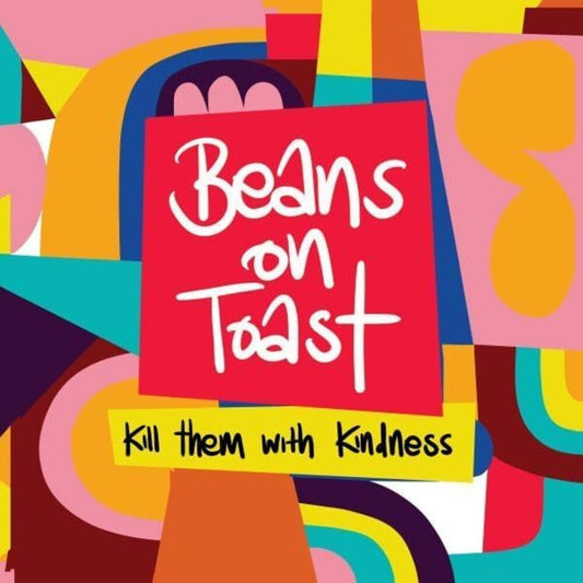 the album cover for Beans On Toast - Kill Them With Kindness