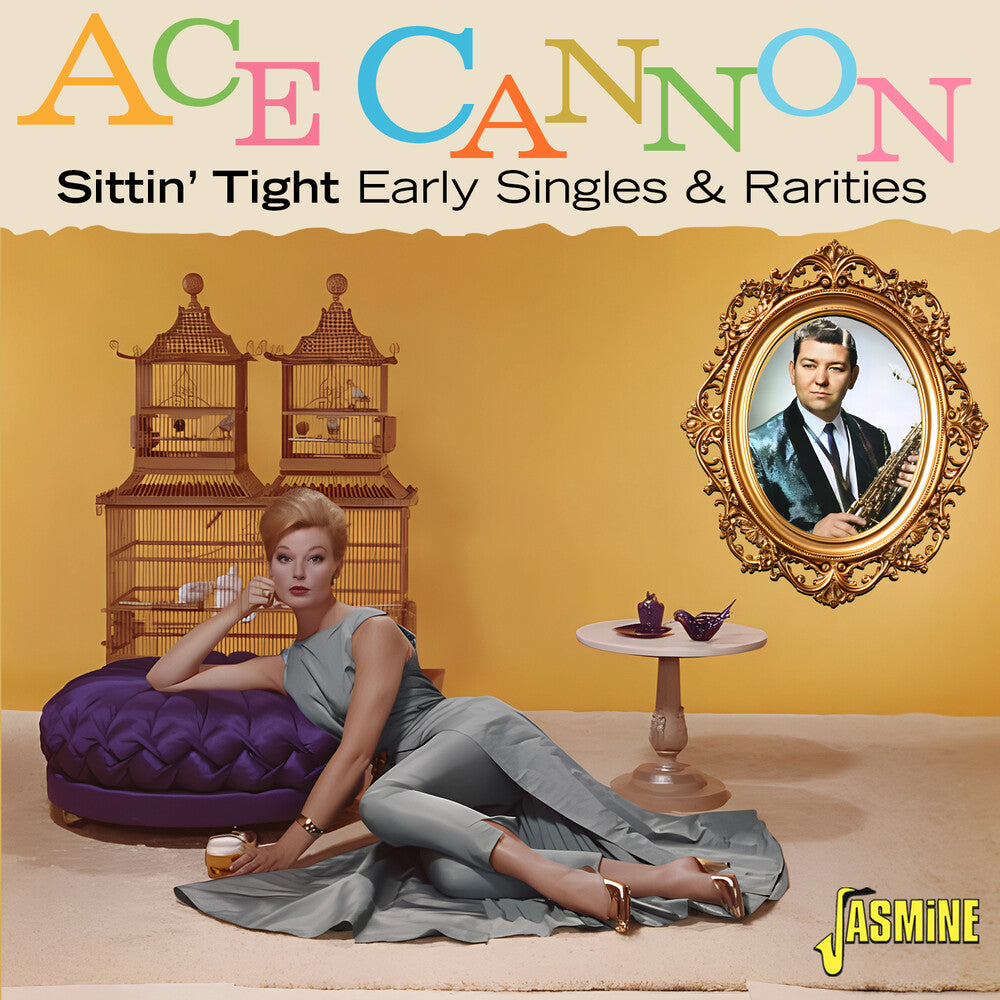 the album cover for Ace Cannon - Sittin Tight: Early Singles & Rarities (Uk)