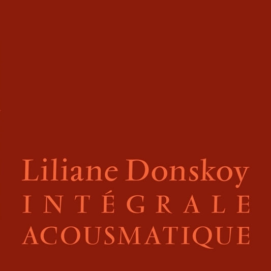 the album cover for Liliane Donskoy - Integrale Acousmatique (Box)