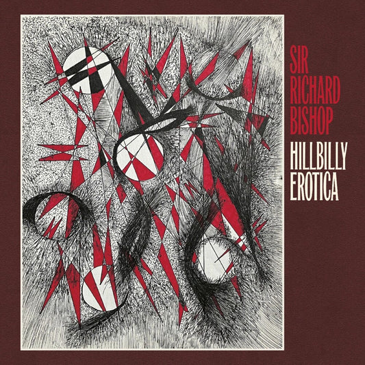 the album cover for Richard Bishop  Sir - Hillbilly Erotica