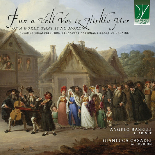 the album cover for Angelo & Gianluca Casadei Baselli - Fun a Velt Vos Iz Nishto Mer, of a World That Is No More: Klezmer Treasures From Vernadsky National