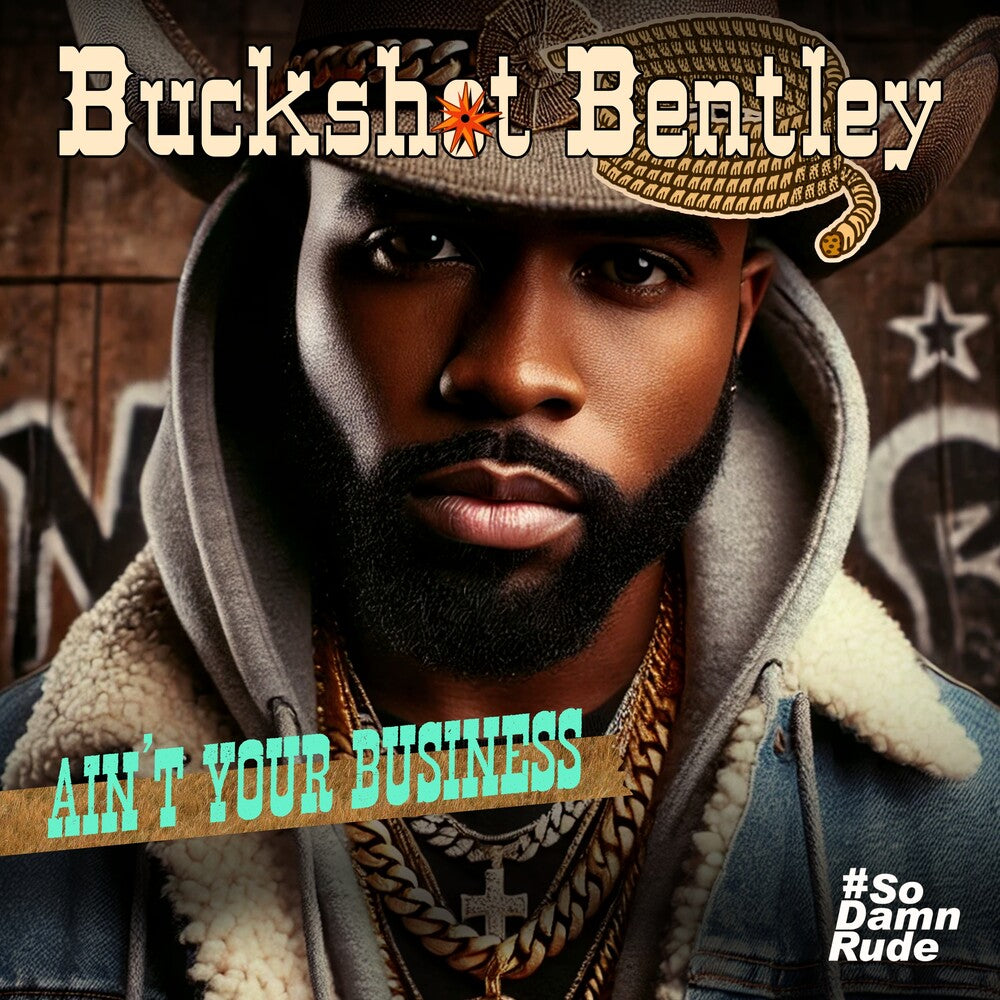 the album cover for Buckshot Bentley - Ain't Your Business (Mod)