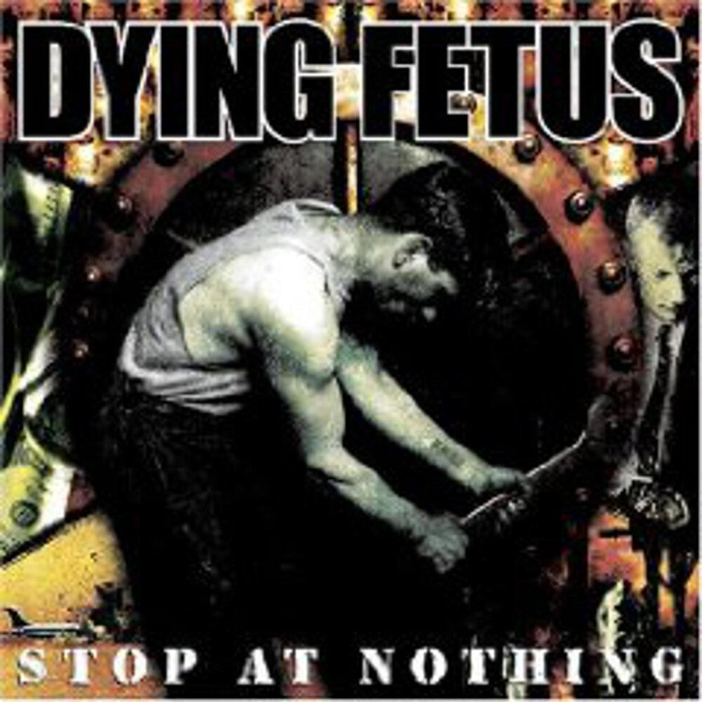 the album cover for Dying Fetus - Stop at Nothing