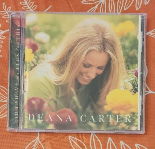 Deana Carter Did I Shave My Legs For This CD